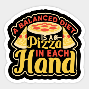 A Balanced Diet is a Pizza in Each Hand Sticker